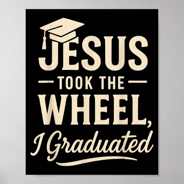 Póster Jesus Took The Wheel I Graduated Christian Graduat (Frente)