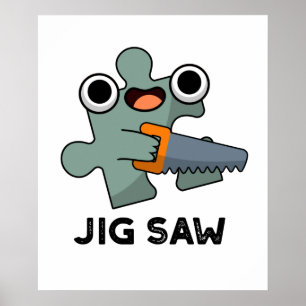 Póster Jig Saw Funny Jigsaw Tool Pun