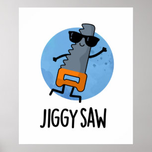 Póster Jiggy Saw Cute Dancing Saw Pun