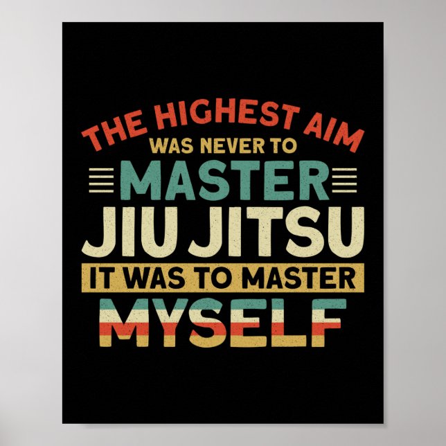Póster Jiu Jitsu Bjj The Highest Aim Was Never To Master (Frente)