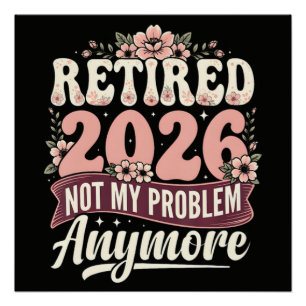 Póster Jubilado 2026 Ya No Es Mi Problema Floral