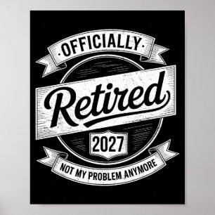 Póster Jubilado 2027 No Es Mi Problema Ya Divertido Jubil