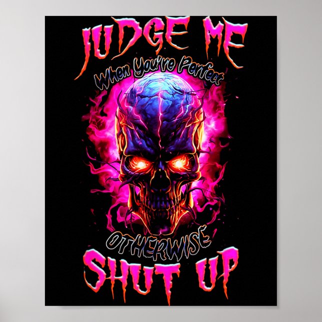 Póster Judge Me When You’re Perfect Otherwise Shut Up Got (Frente)