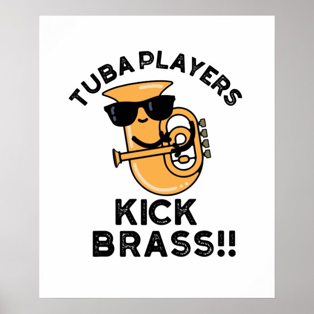 Póster Jugadores de Tuba Kick Brass Funny Music Pun (Frente)