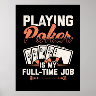 Póster Jugar al póquer es mi trabajo a tiempo completo