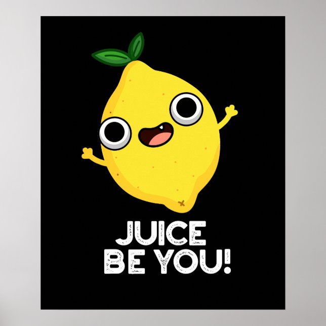 Póster Juice Be You Funny Positive Lemon Pun Dark BG (Frente)