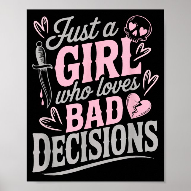 Póster Just A Girl Who Loves Bad Decisions Funny Sarcasti (Frente)