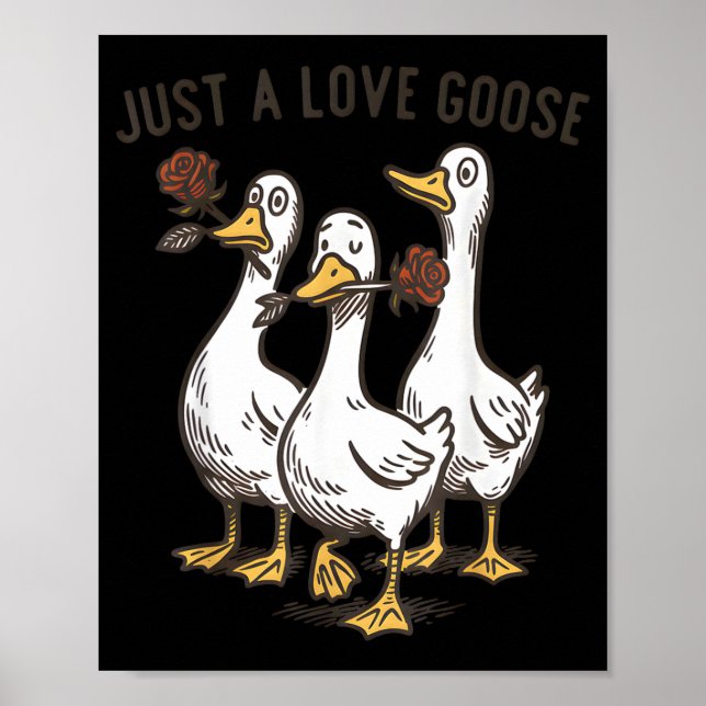 Póster Just A Love Goose Funny Goose Happy Valentine’s Da (Frente)