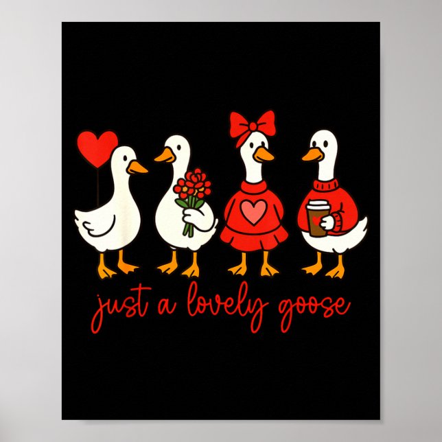 Póster Just A Lovely Goose Cute Nk Silly Goose Valentine' (Frente)