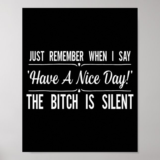 Póster Just Remember When I Say Have A Nice Day The Is Si (Frente)