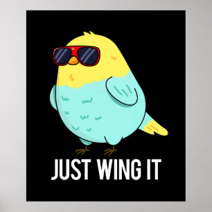 Póster Just Wing It Funny Bird Pun Dark BG