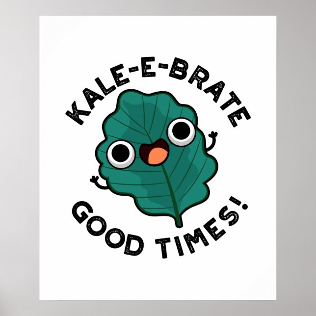 Póster Kale-e-brate Good Times Funny Veggie Kale Pun (Frente)