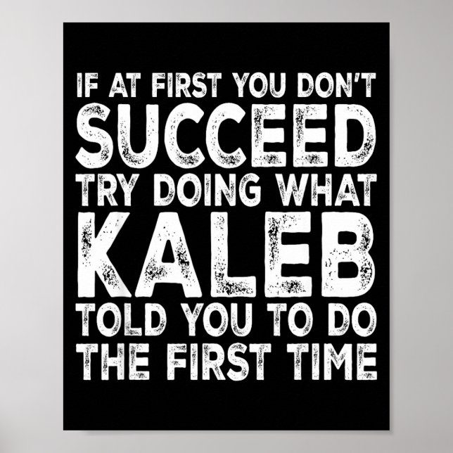 Póster Kaleb - If At First You Don't Succeed Try Doing Wh (Frente)