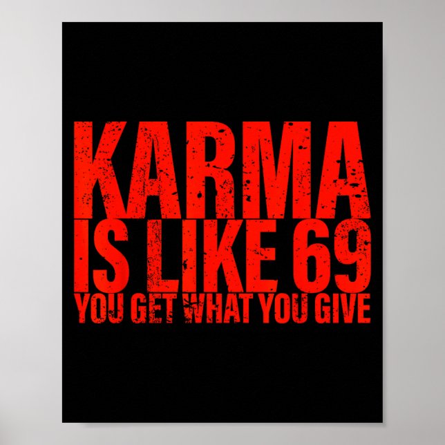 Póster Karma Is Like 69 You Get What You Give Funny Sayin (Frente)