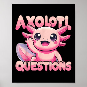 Póster Kawaii I Axolotl cuestiona a Funny Axolotl