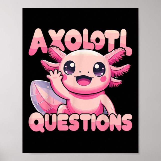 Póster Kawaii I Axolotl cuestiona a Funny Axolotl (Frente)