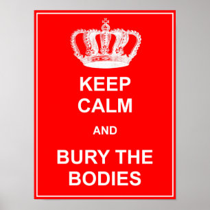 Póster Keep Calm and Bury The Bodies Funny Poster Sign