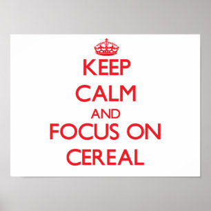 Póster Keep Calm and focus on Cereal