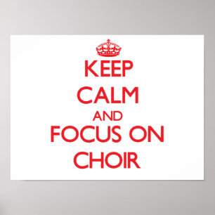 Póster Keep Calm and focus on Choir
