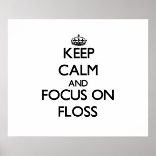 Póster Keep Calm and focus on Floss