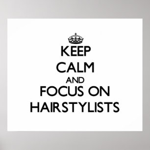 Póster Keep Calm and focus on Hairstylists