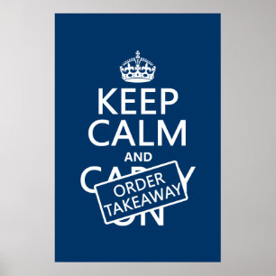 Póster Keep Calm and Order Takeaway (in any colour)