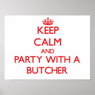 Póster Keep Calm and Party With a Butcher