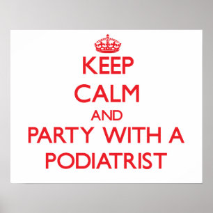 Póster Keep Calm and Party With a Podiatrist