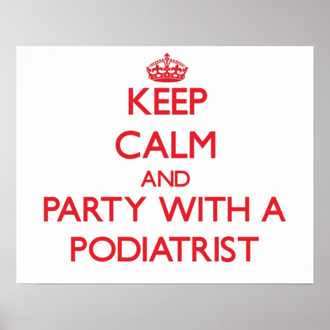Póster Keep Calm and Party With a Podiatrist (Frente)