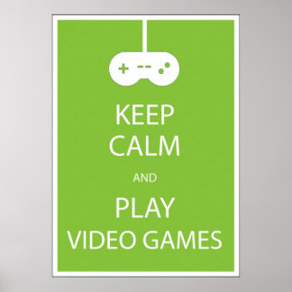Póster Keep Calm and Play Video Games