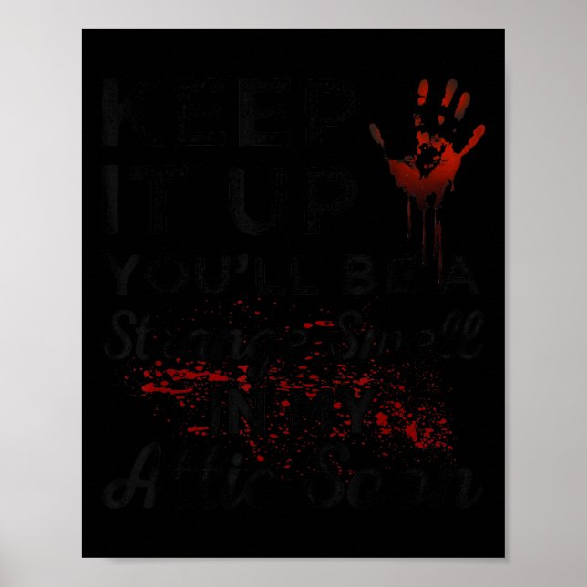 Póster Keep It Up You'll Be A Strange Smell In My Attic S (Frente)