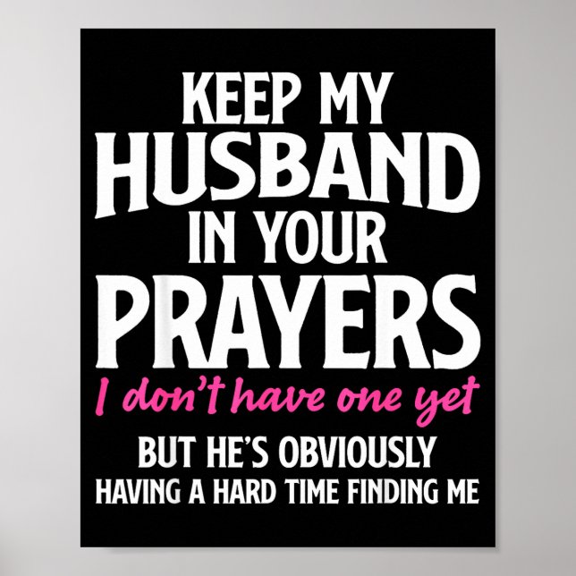 Póster Keep My Husband In Your Prayers Funny Saying Quote (Frente)