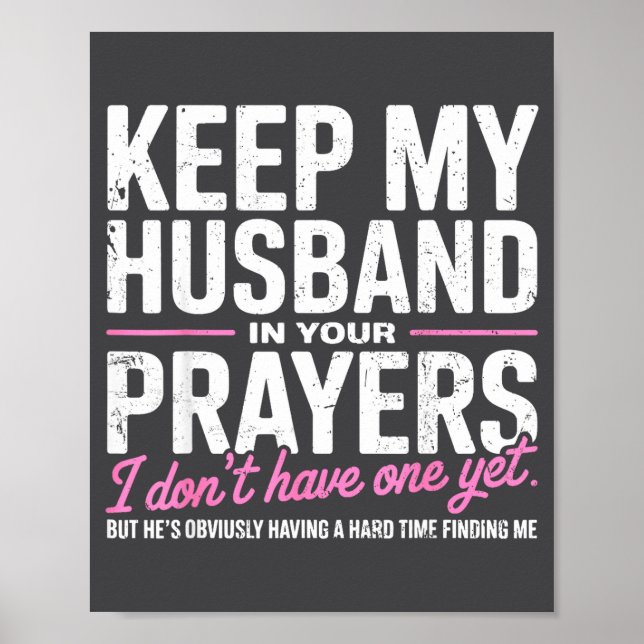 Póster Keep My Husband In Your Prayers I Don’t Have One Y (Frente)