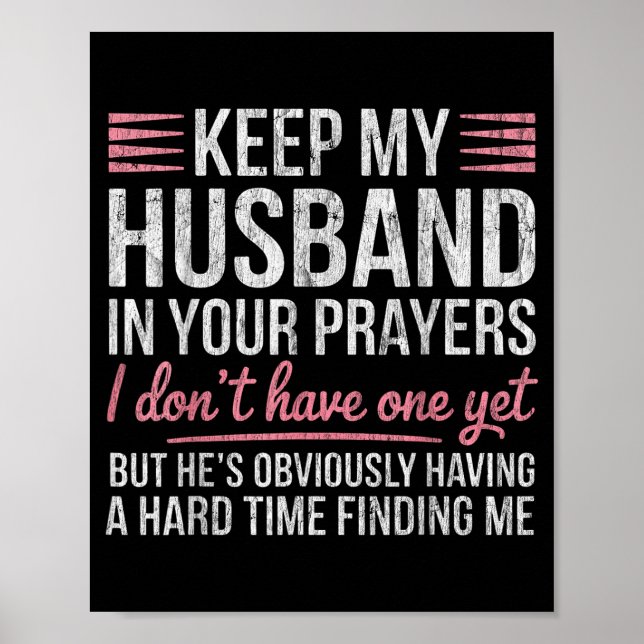Póster Keep My Husband In Your Prayers I Don't Have One Y (Frente)