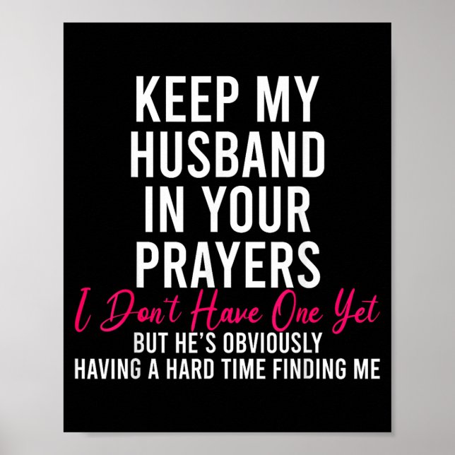 Póster Keep My Husband In Your Prayers I Don't Have One Y (Frente)