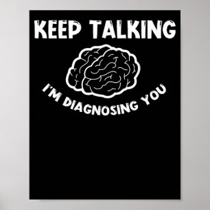 Póster Keep Talking I'm Diagnosing You Psychiatrist