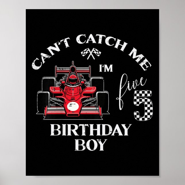Póster Kids 5th Birthday Race Car Bday Boy Cant Catch Me  (Frente)