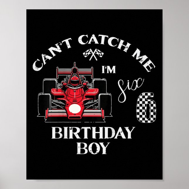 Póster Kids 6th Birthday Race Car Bday Boy Cant Catch Me  (Frente)
