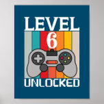 Póster Kids Level 6 Unlocked Video Game 6th Birthday<br><div class="desc">Kids Level 6 Unlocked Video Game 6th Birthday Gifts Kids Gift. Perfect gift for your dad,  mom,  papa,  men,  women,  friend and family members on Thanksgiving Day,  Christmas Day,  Mothers Day,  Fathers Day,  4th of July,  1776 Independent day,  Veterans Day,  Halloween Day,  Patrick's Day</div>