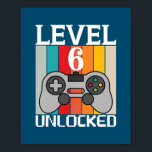 Póster Kids Level 6 Unlocked Video Game 6th Birthday<br><div class="desc">Kids Level 6 Unlocked Video Game 6th Birthday Gifts Kids Gift. Perfect gift for your dad,  mom,  papa,  men,  women,  friend and family members on Thanksgiving Day,  Christmas Day,  Mothers Day,  Fathers Day,  4th of July,  1776 Independent day,  Veterans Day,  Halloween Day,  Patrick's Day</div>