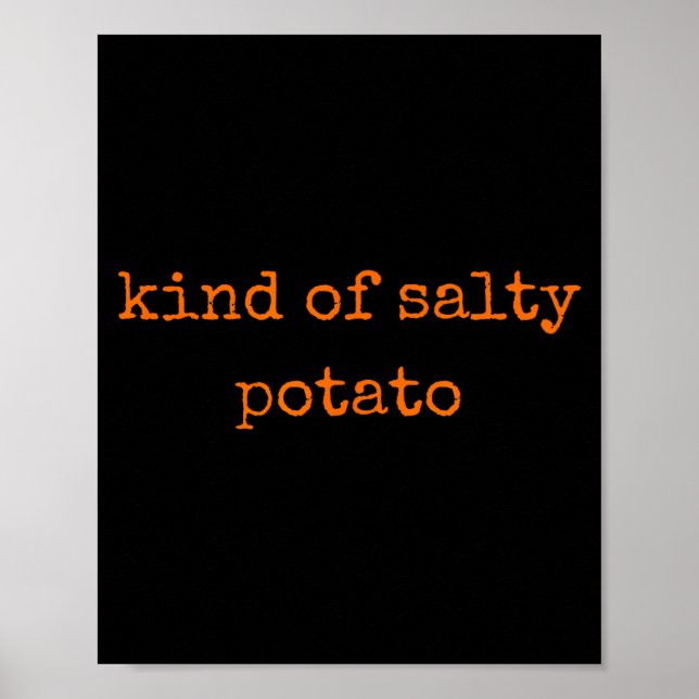Póster Kind Of Salty Tato Funny Sarcastic Quote For Moody (Frente)