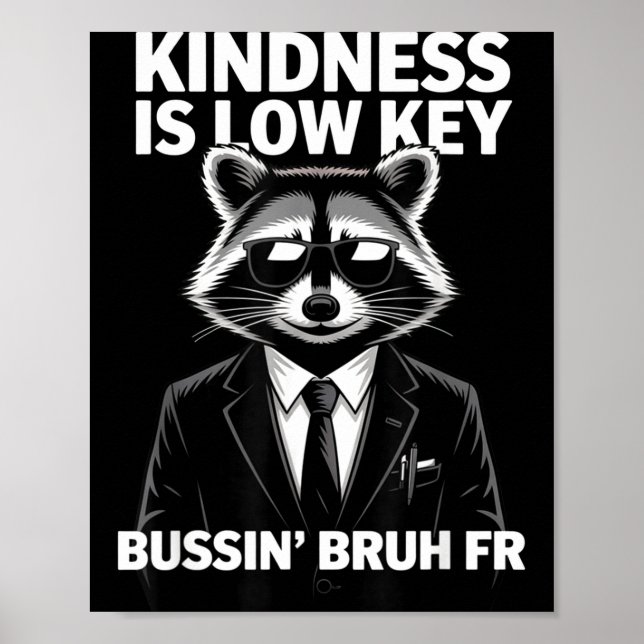 Póster Kindness Is Low Key Bussin' Bruh Fr Raccoon Cool F (Frente)