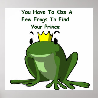 Póster Kiss a Few Frogs to Find Your Prince