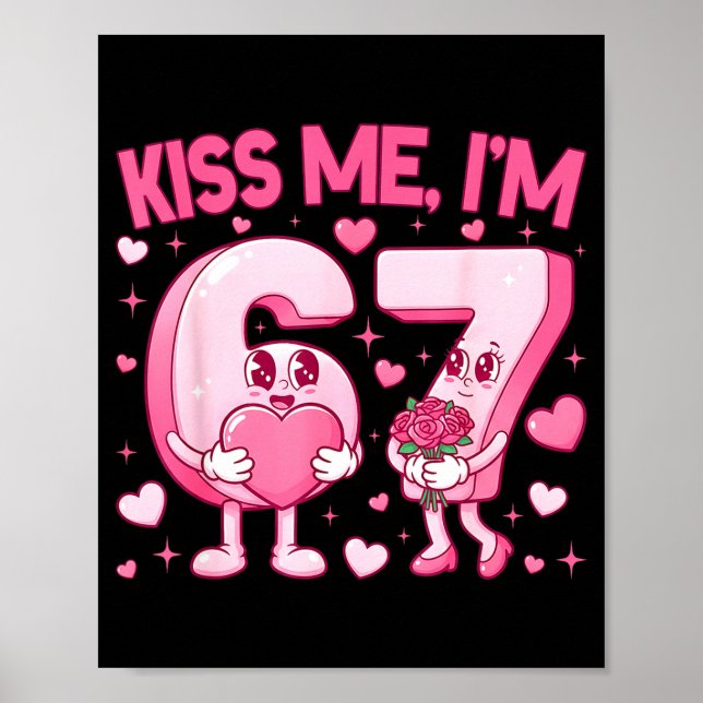 Póster Kiss Me I'm 6 7 Cute Funny 67 Meme Birthday Valent (Frente)