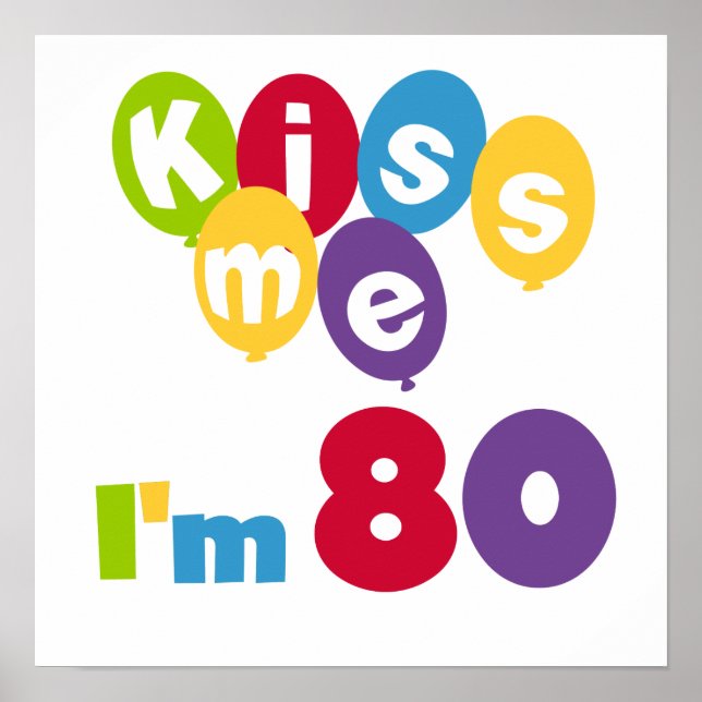 Póster Kiss Me I'm 80 Birthday T-shirts and Gifts (Frente)