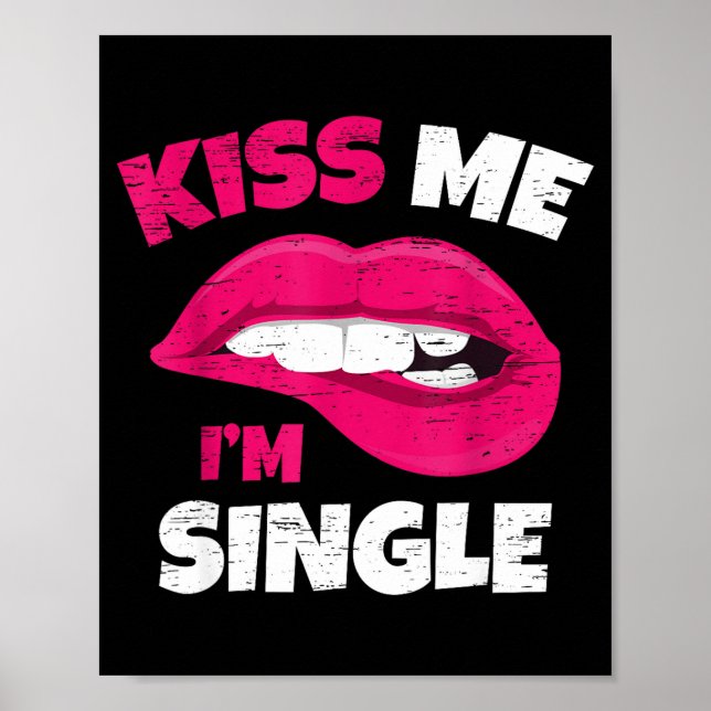 Póster Kiss Me I'm Single Love Happy Valentine Day Wife H (Frente)