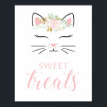 Póster Kitten Birthday Sweet Treats Sign Floral kitty<br><div class="desc">kitten birthday party sweet treats sign with pretty floral kitty face</div>