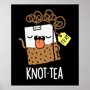 Póster Knot-tea Funny Tea Pun Dark BG