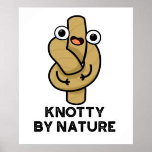 Póster Knotty Por Naturaleza Funny Knot Pun
