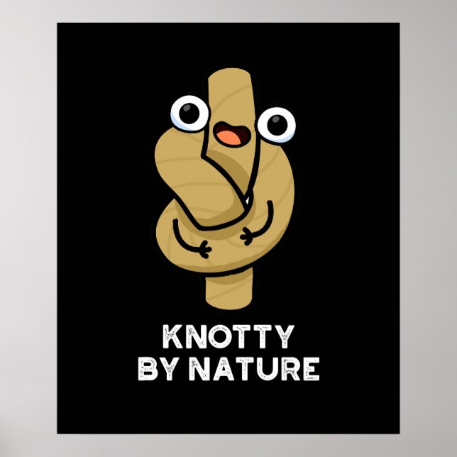 Póster Knotty Por Naturaleza Funny Knot Pun Dark BG (Frente)